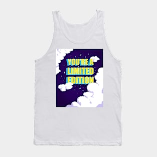 You are a limited edition Tank Top